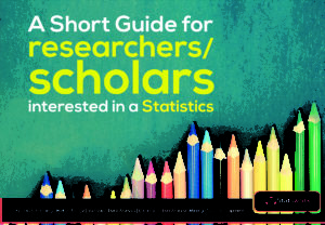 A Short Guide for researchers/scholars interested in a Statistics